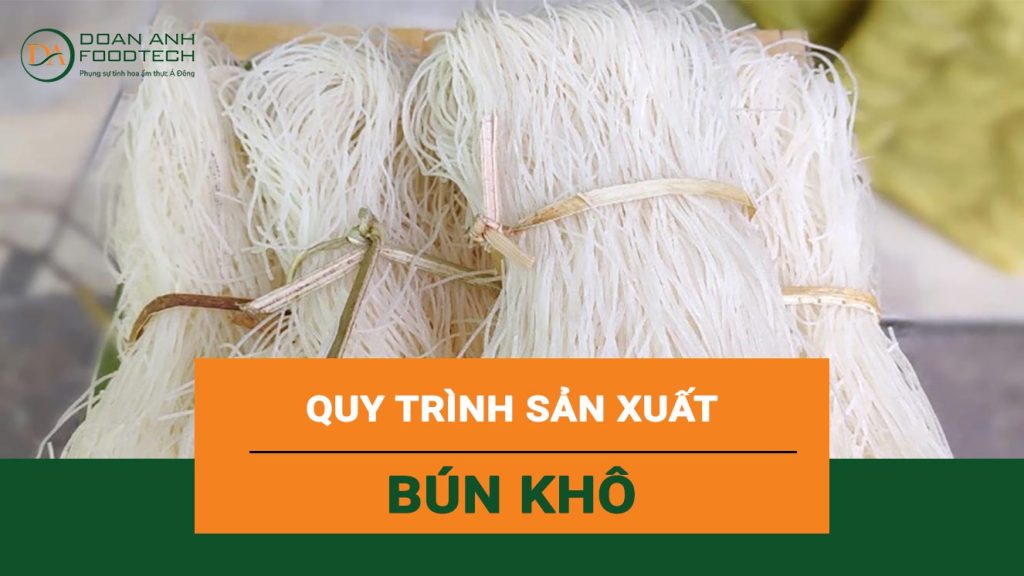 Quy trình sản xuất bún khô phụ gia làm bún khô