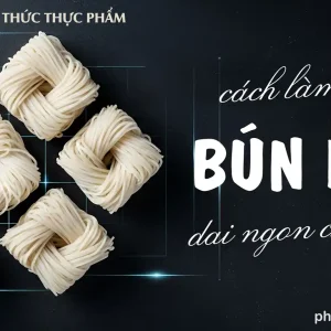 CÁCH LÀM BÚN KHÔ DAI NGON CHUẨN