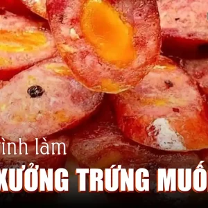 QUY TRÌNH LÀM LẠP XƯỞNG TRỨNG MUỐI CHẤT LƯỢNG